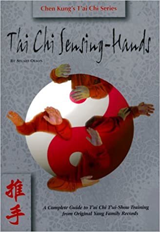 TAI CHI SENSING HANDS: A Complete Guide to T'ai Chi Tui-shou Training from Original Yang Family Records (Chen Kung's T'Ai Chi Series)