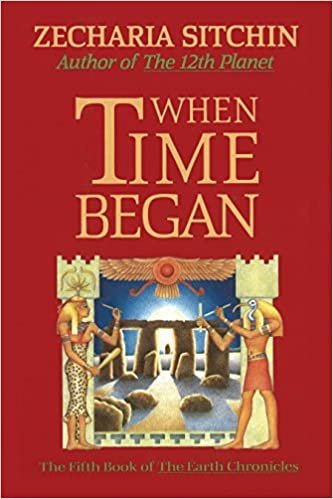 When Time Began: The Fifth Book of the  Earth Chronicles: The First New Age (Earth Chronicles S.)