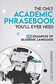 The Only Academic Phrasebook You'll Ever Need: 600 Examples of Academic Language indir