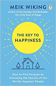 The Key to Happiness: How to Find Purpose by Unlocking the Secrets of the World's Happiest People indir