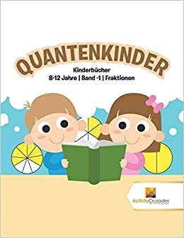 Quantenkinder : Kinderbücher 8-12 Jahre | Band -1 | Fraktionen