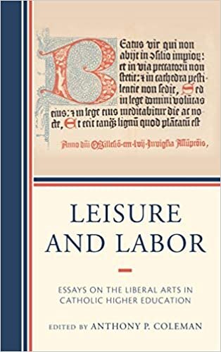Leisure and Labor: Essays on the Liberal Arts in Catholic Higher Education