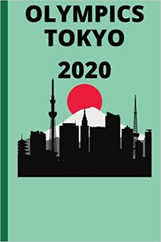 OLYMPICS TOKYO 2020: summer olympics games,tokyo 2021 games journal, 120 pages , 6*9 icnhes