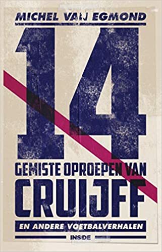 14 gemiste oproepen van Cruijff en andere voetbalverhalen: de beste sportverhalen van Michel van Egmond indir