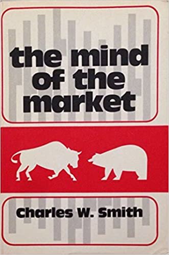 The Mind of the Market: A Study of Stock Market Philosophies, Their Uses, and Their Implications