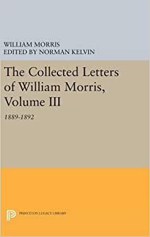 The Collected Letters of William Morris, Volume III: 1889-1892: 3 (Princeton Legacy Library)