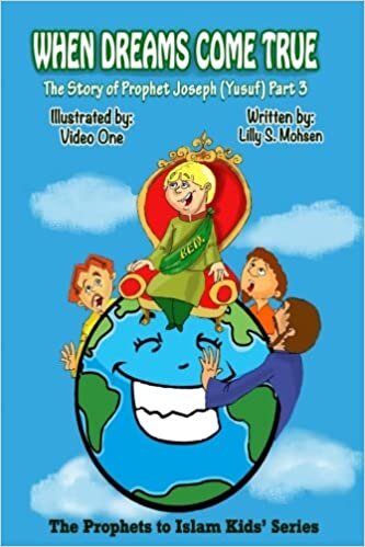 When Dreams Come True: The Story Of Prophet Joseph (Yusuf) Part Three: Volume 13 (The Prophets To Islam Series For Children)