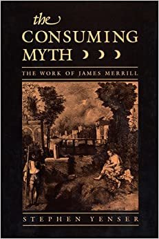 Consuming Myth: The Work of James Merrill