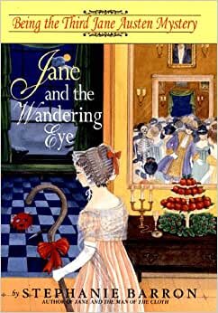 Jane and the Wandering Eye: Being the Third Jane Austen Mystery (Being A Jane Austen Mystery, Band 3)