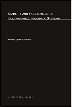 Stability and Robustness of Multivariable Feedback Systems (Signal Processing, Optimization, and Control, Band 3)