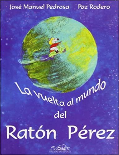 La vuelta al mundo del Raton Perez / Mouse Perez's Trip Around the World (Voces Literatura / Voices Literature)