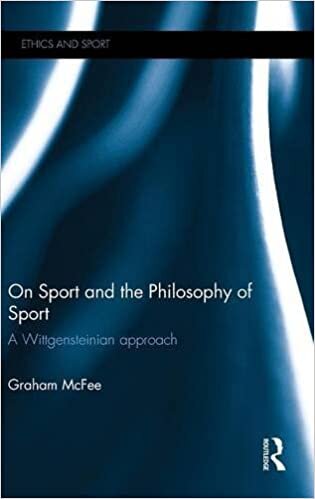 On Sport and the Philosophy of Sport: A Wittgensteinian Approach (Ethics and Sport)