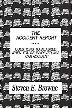 The Accident Report: Questions To Be Asked When You're in a Car Accident