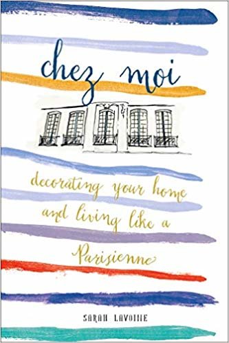 Chez Moi: Decorating Your Home and Living like a Parisienne indir