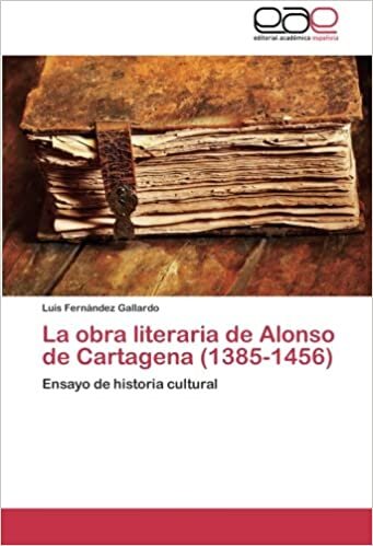 La obra literaria de Alonso de Cartagena (1385-1456): Ensayo de historia cultural