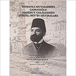 Osmanlı Mutasarrıfı Çapanoğlu Mahmut Celaleddin (Celal) Bey'in Hatıraları indir