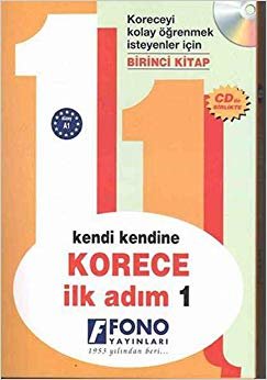 Kendi Kendine Korece İlk Adım 1 (Cd’li): Koreceyi Kolay Öğrenmek İsteyenler İçin