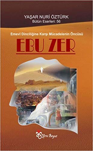 Ebu Zer: Emevi Dinciliğine Karşı Mücadelenin Öncüsü