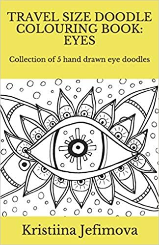 Travel Size Doodle Colouring Book: Eyes: Collection of 5 hand drawn eye doodles (Travel Size Doodle Colouring Books) indir