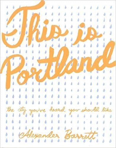 This Is Portland : The City You've Heard You Should Like (People's Guide)