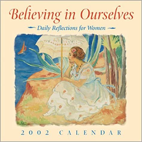 Believing in Ourselves 2002 Calendar: Daily Reflections for Women indir