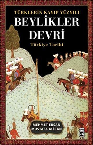 Türklerin Kayıp Yüzyılı Beylikler Devri: Türkiye Tarihi indir