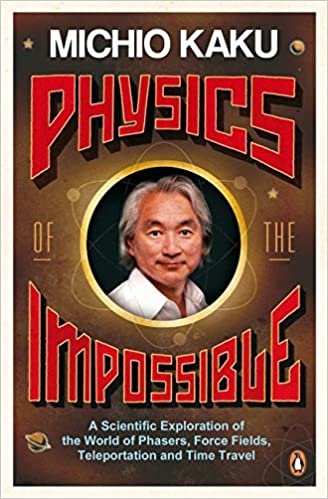 Physics of the Impossible: A Scientific Exploration of the World of Phasers, Force Fields, Teleportation and Time Travel indir
