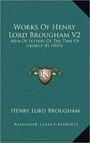Works of Henry Lord Brougham V2: Men of Letters of the Time of George III (1873)
