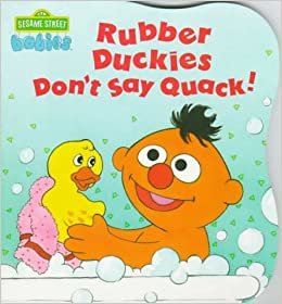 Rubber Duckies Don't Say Quack (Sesame Street Babies Board Book) indir