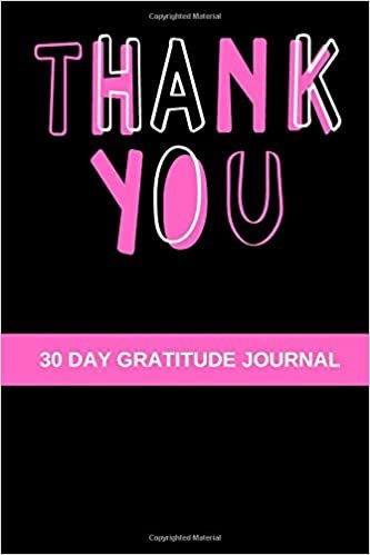THANK YOU 30 DAY GRATITUDE JOURNAL: 30 DAY JOURNEY OF GRATITUDE GREAT GIFT FOR A GROUP TO JOURNEY TOGETHER