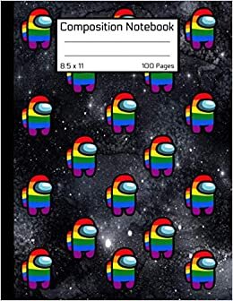 Among Us Composition Notebook: Awesome LGBTQ+ Book Rainbow BLACK SPACE 3 Colorful AMONGS Us Crewmate Character or Sus Imposter Memes Trends For Gamers ... MATTE Soft Cover 8.5" x 11" Inch 100 Pages