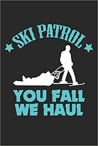 Ski Patrol You Fall We Haul: Lustige Skipatrouille Spruch Notizbuch liniert DIN A5 - 120 Seiten für Notizen, Zeichnungen, Formeln | Organizer Schreibheft Planer Tagebuch indir