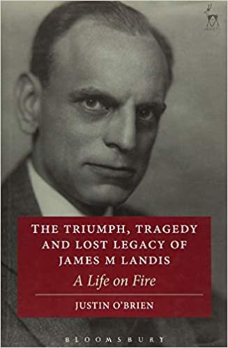 The Triumph, Tragedy and Lost Legacy of James M Landis: A Life on Fire indir