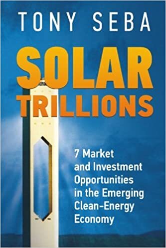 Solar Trillions: 7 Market and Investment Opportunities in the Emerging Clean-Energy Economy: Volume 1 indir