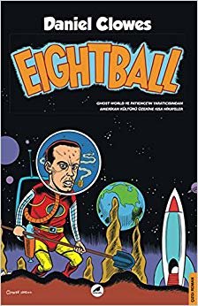 Eightball: Ghost World ve Patience'in Yaratıcısından Amerikan Kültürü Üzerine Kısa Hikayeler
