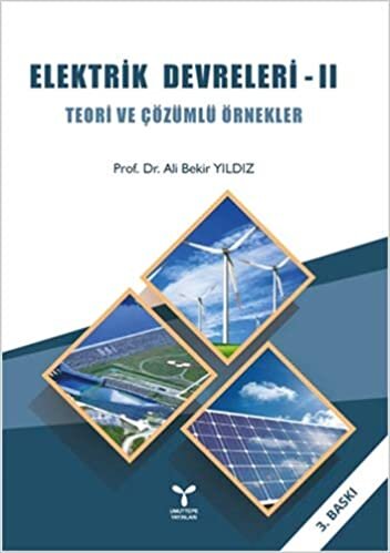 Elektrik Devreleri – 2: Teori ve Çözümlü Örnekler