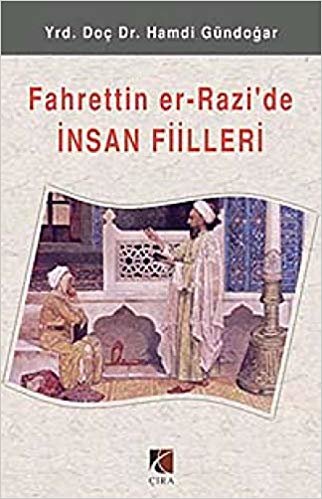 Fahreddin Er - Razi’de İnsan Fiilleri