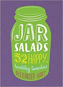 Jar Salads: 52 happy, healthy lunches