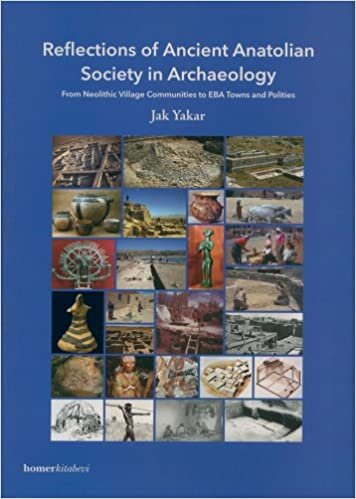 Reflections of Ancient Anatolian Society in Archaeology: From Neolithic Village Communities to EBA Towns and Polities indir