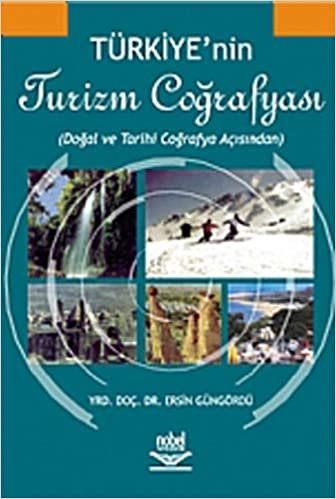Türkiye'nin Turizm Coğrafyası: (Doğal ve Tarihi Coğrafya Açısından)