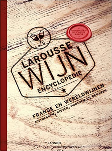 Larousse wijnencyclopedie: Franse en wereldwijnen - Ontdekken, kiezen, proeven en bewaren indir