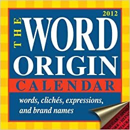 Word Origin: 2012 Day-to-Day Calendar