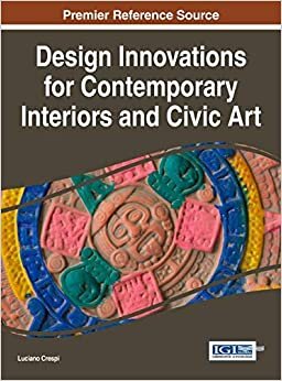 Design Innovations for Contemporary Interiors and Civic Art (Advances in Media, Entertainment, and the Arts)