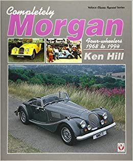 Completely Morgan: 4-Wheelers 1968-1994: Four-Wheelers 1968 to 1994 (Classic Reprint)