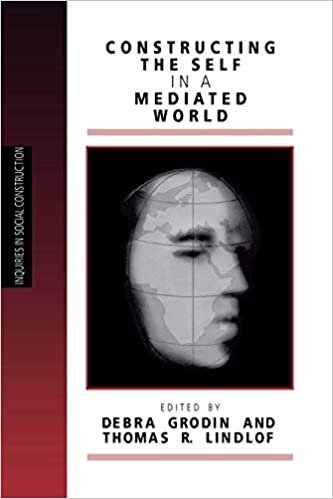 Constructing the Self in a Mediated World (INQUIRIES IN SOCIAL CONSTRUCTION)