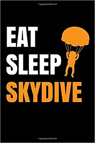 Eat Sleep SkyDive: Journal - 120 Pages , 6 x 9 inches, White Paper, Matte Finished Soft Cover