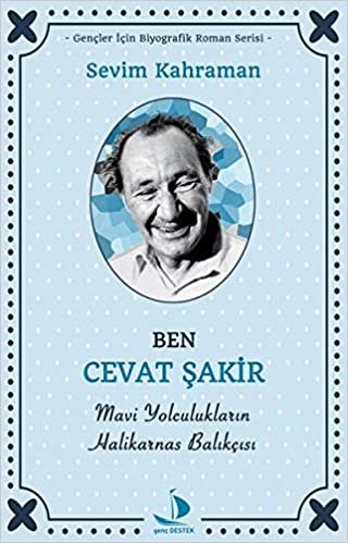 Ben Cevat Şakir: Mavi Yolculukların Halikarnas Balıkçısı