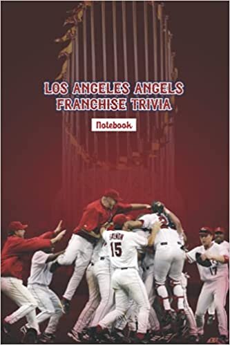 Los Angeles Angels Franchise Trivia Notebook: Notebook|Journal| Diary/ Lined - Size 6x9 Inches 100 Pages