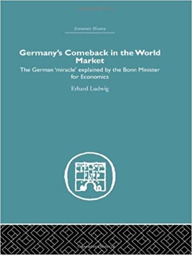 Germany's Comeback in the World Market: The German 'miracle' Explained by the Bonn Minister for Economics: Volume 8