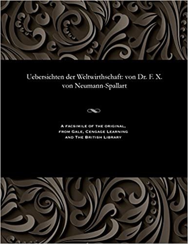 Uebersichten der Weltwirthschaft: von Dr. F. X. von Neumann-Spallart